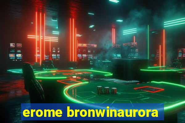 erome bronwinaurora